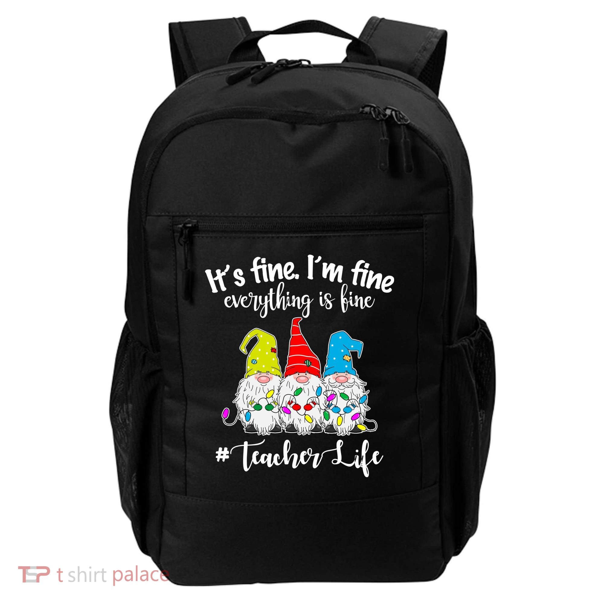 It's Fine I'm Fine Everything Is Fine Teacher Life Gnome Funny Backpack