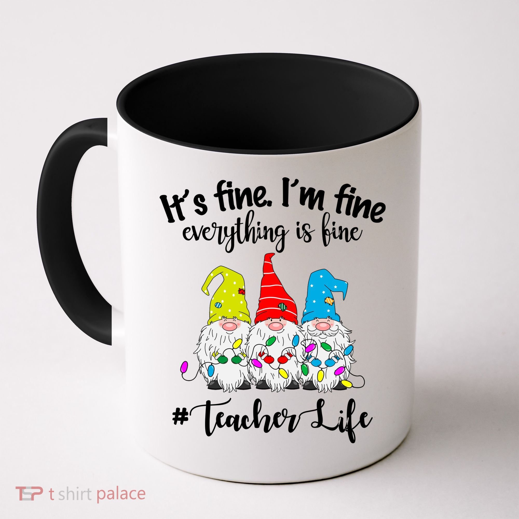 It's Fine I'm Fine Everything Is Fine Teacher Life Gnome Funny Coffee Mug