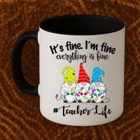 It's Fine I'm Fine Everything Is Fine Teacher Life Gnome Funny Coffee Mug thumb 2