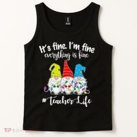 It's Fine I'm Fine Everything Is Fine Teacher Life Gnome Funny Tank Top thumb 2