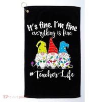 It's Fine I'm Fine Everything Is Fine Teacher Life Gnome Funny Golf Towel thumb 0