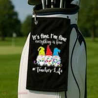 It's Fine I'm Fine Everything Is Fine Teacher Life Gnome Funny Golf Towel thumb 2