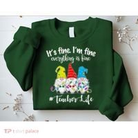 It's Fine I'm Fine Everything Is Fine Teacher Life Gnome Funny Sweatshirt thumb 2