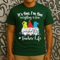 It's Fine I'm Fine Everything Is Fine Teacher Life Gnome Funny T-Shirt thumb 3