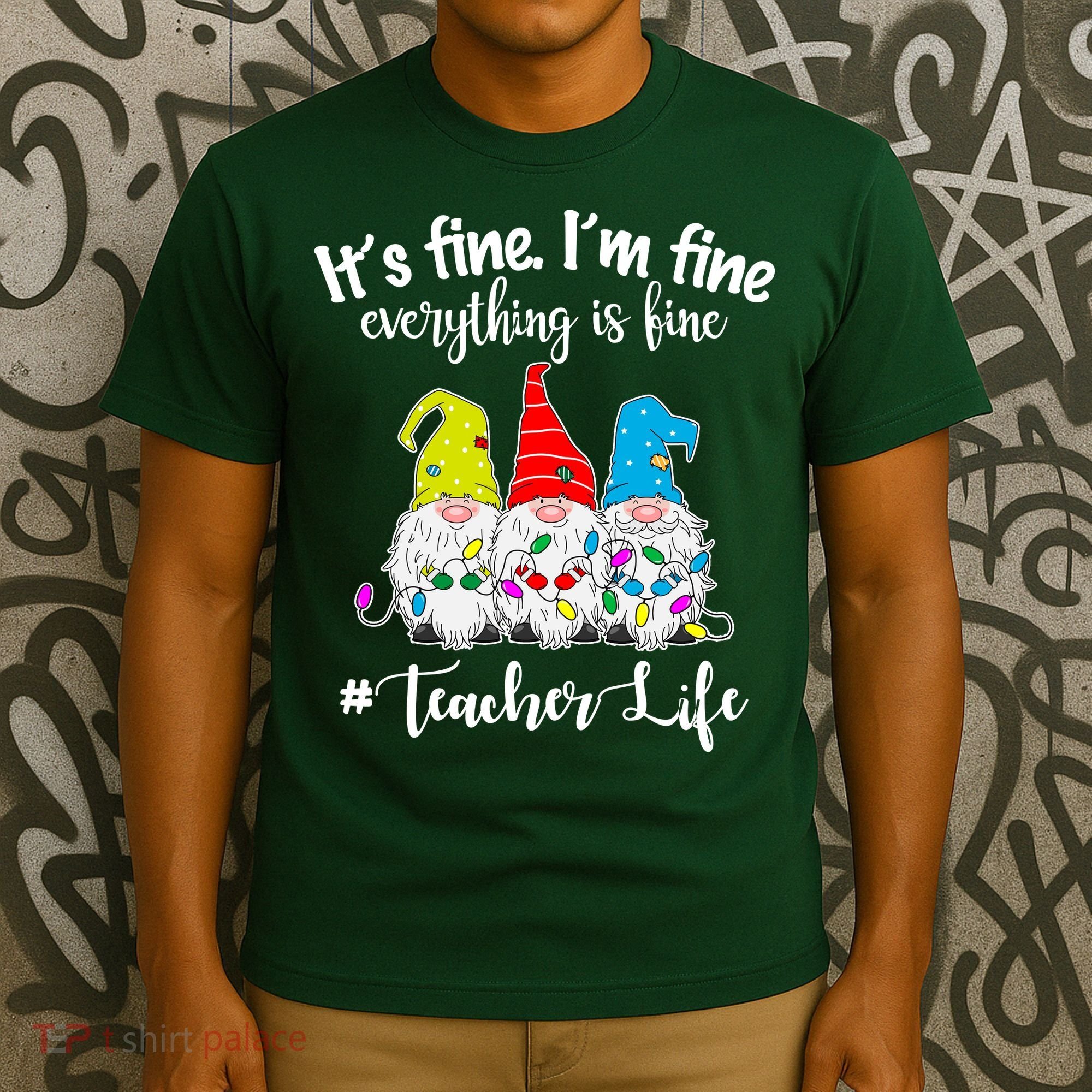 It's Fine I'm Fine Everything Is Fine Teacher Life Gnome Funny T-Shirt