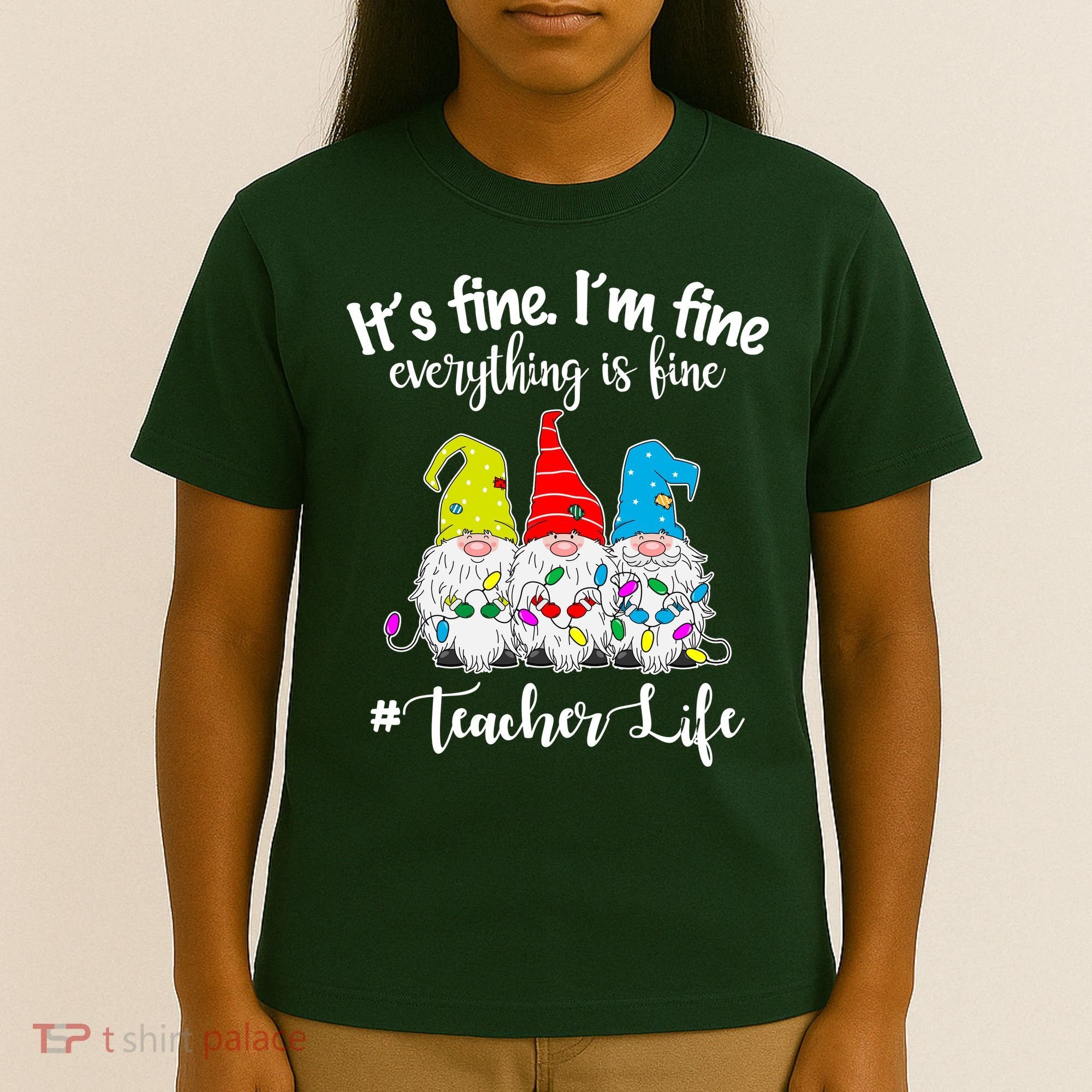 It's Fine I'm Fine Everything Is Fine Teacher Life Gnome Funny T-Shirt