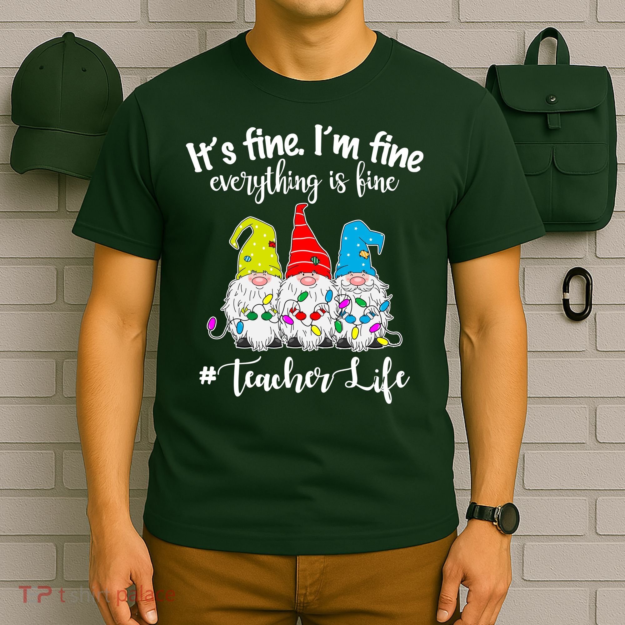 It's Fine I'm Fine Everything Is Fine Teacher Life Gnome Funny T-Shirt