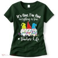 It's Fine I'm Fine Everything Is Fine Teacher Life Gnome Funny Women's T-Shirt thumb 0