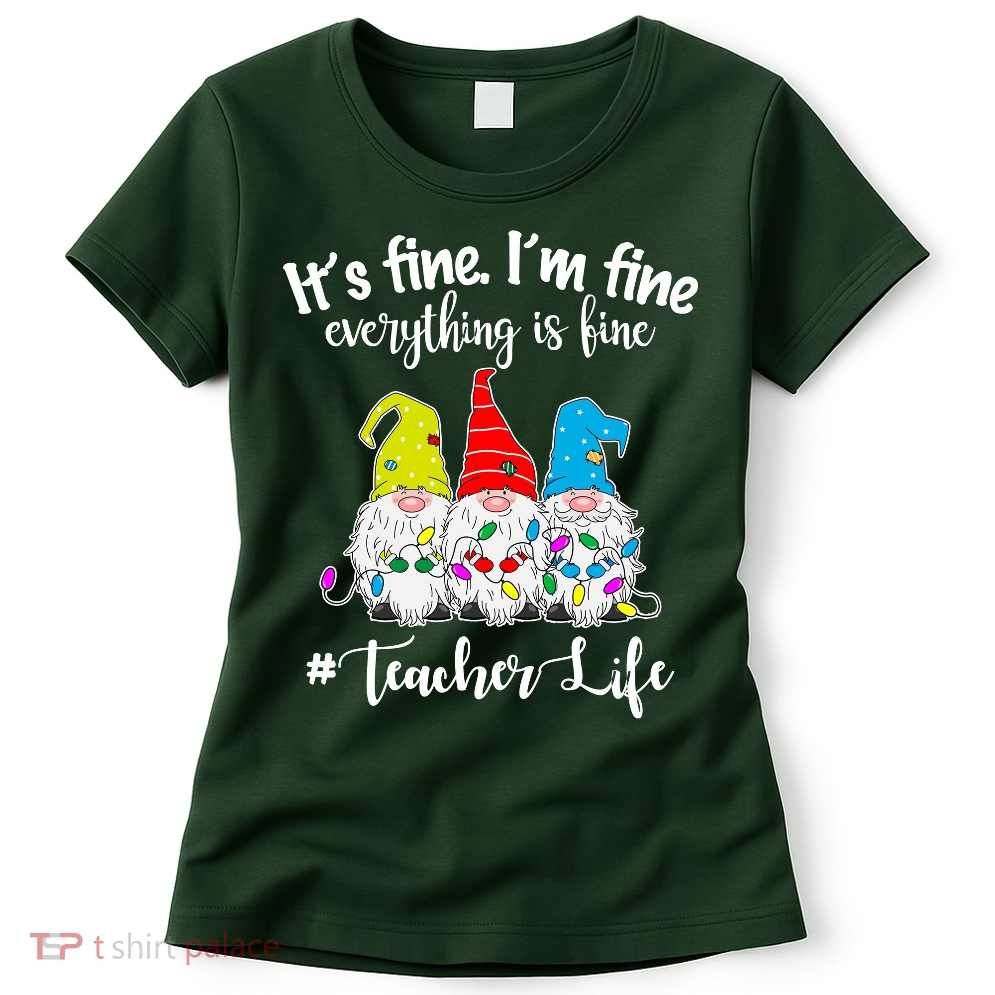 It's Fine I'm Fine Everything Is Fine Teacher Life Gnome Funny Women's T-Shirt