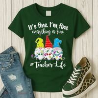 It's Fine I'm Fine Everything Is Fine Teacher Life Gnome Funny Women's T-Shirt thumb 3