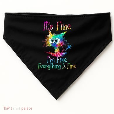 Its Fine Im Fine Everythings Fine Funny Cat Tie Dye USA-Made Doggie Bandana