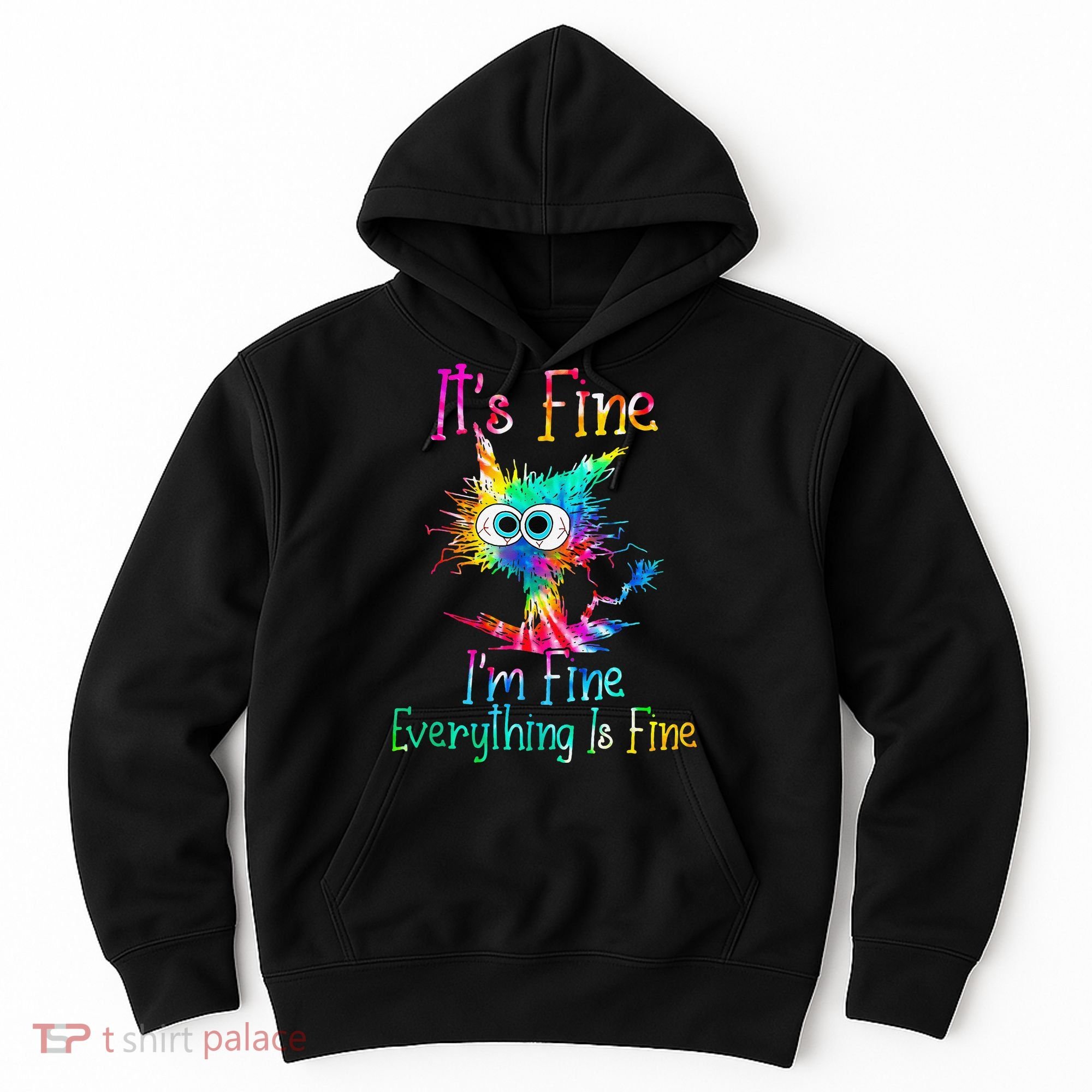 Its Fine Im Fine Everythings Fine Funny Cat Tie Dye Hoodie
