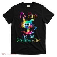 Its Fine Im Fine Everythings Fine Funny Cat Tie Dye T-Shirt thumb 0
