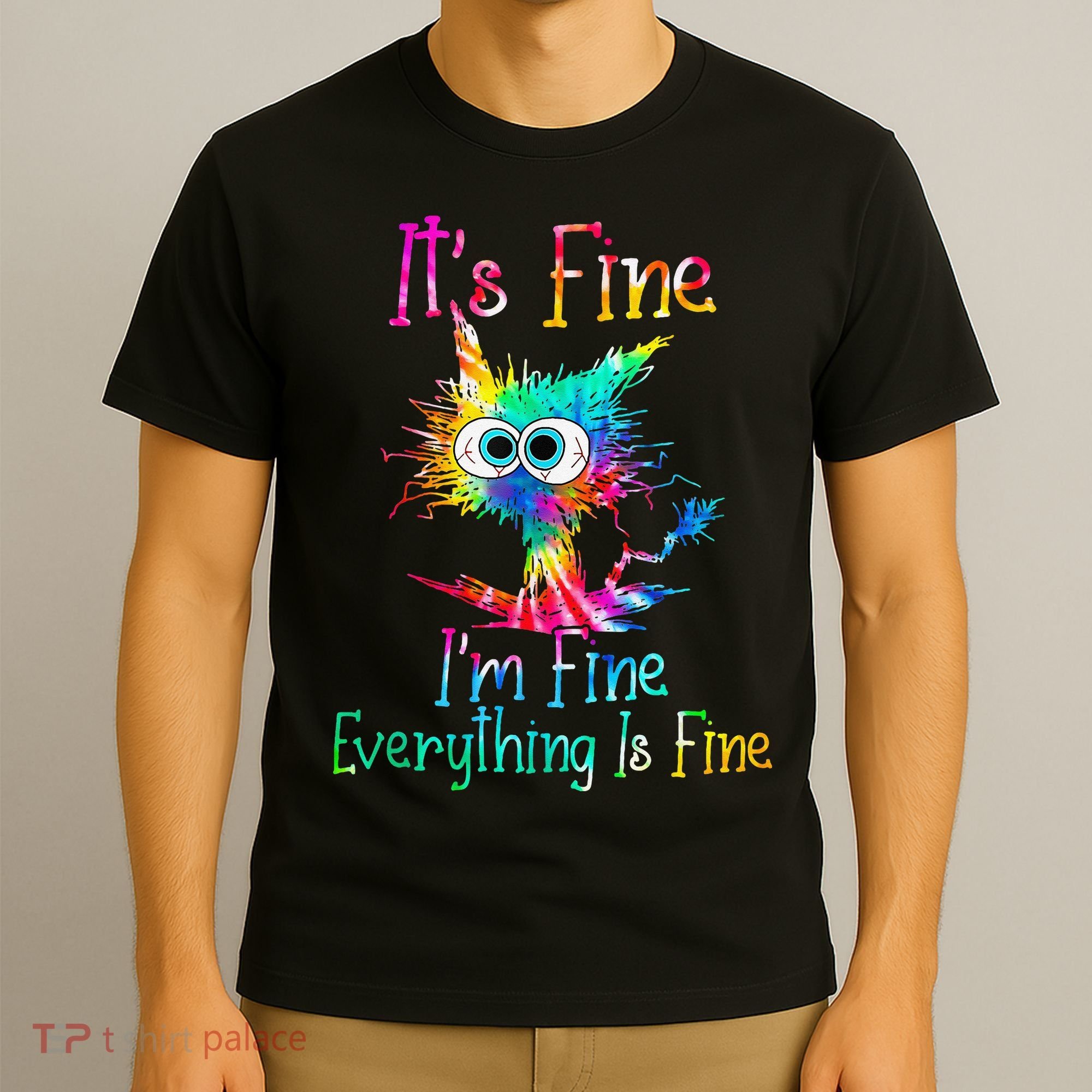 Its Fine Im Fine Everythings Fine Funny Cat Tie Dye T-Shirt