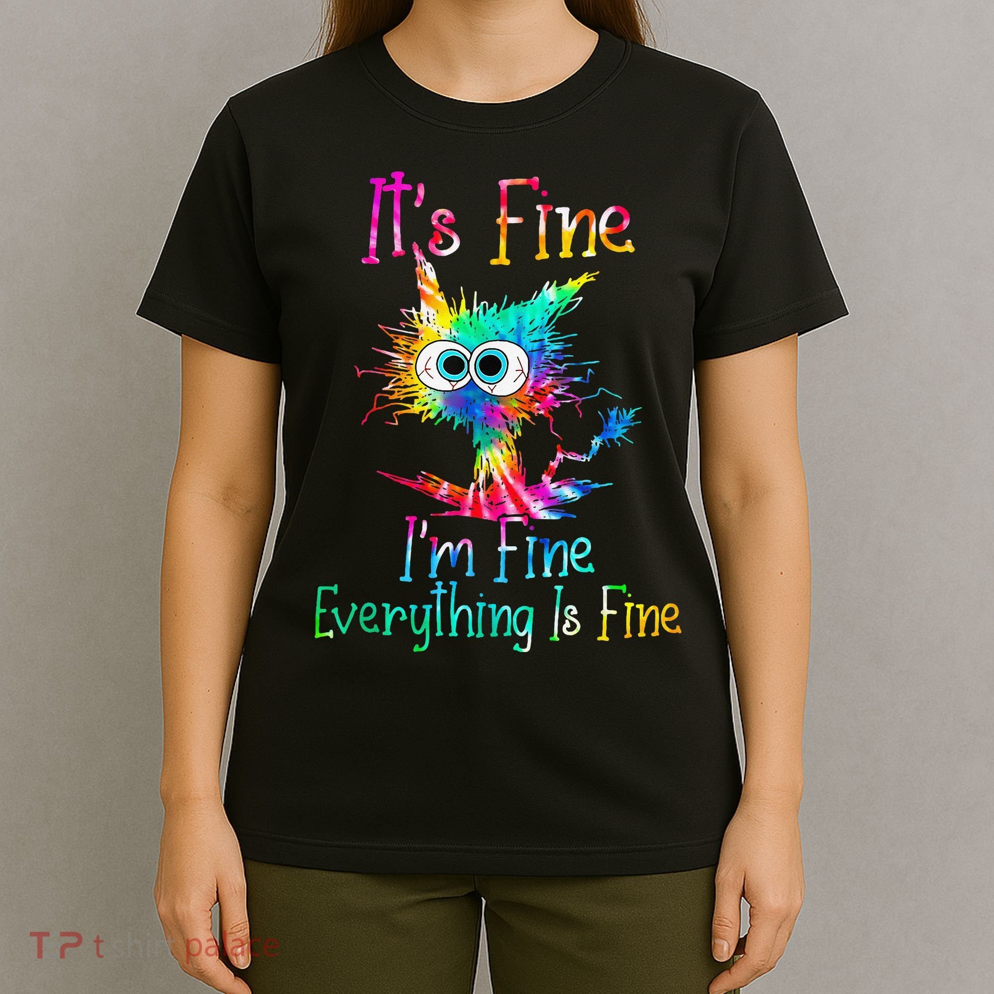 Its Fine Im Fine Everythings Fine Funny Cat Tie Dye T-Shirt