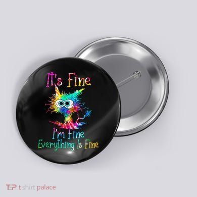 Its Fine Im Fine Everythings Fine Funny Cat Tie Dye Button
