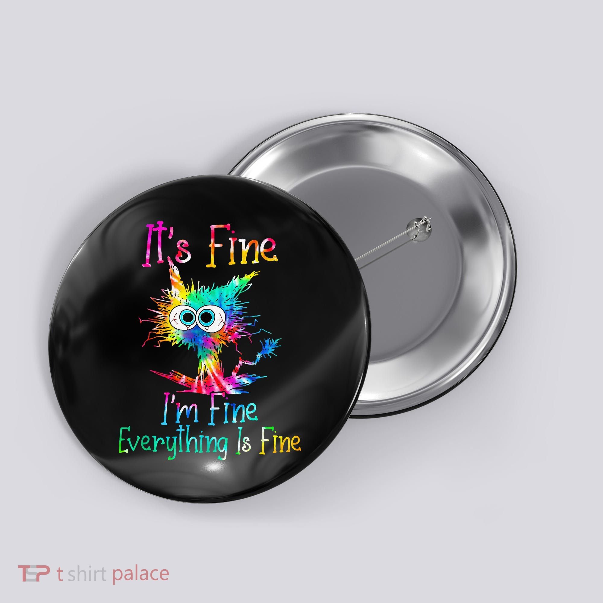 Its Fine Im Fine Everythings Fine Funny Cat Tie Dye Button