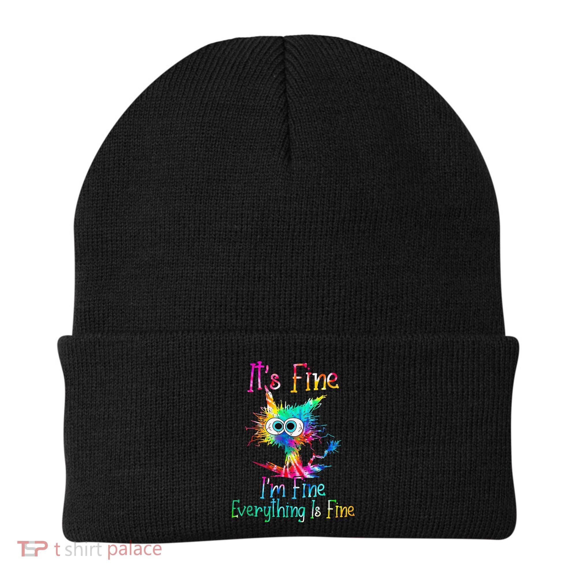 Its Fine Im Fine Everythings Fine Funny Cat Tie Dye Beanie