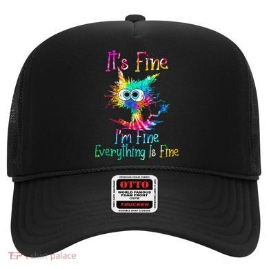 Its Fine Im Fine Everythings Fine Funny Cat Tie Dye Hat