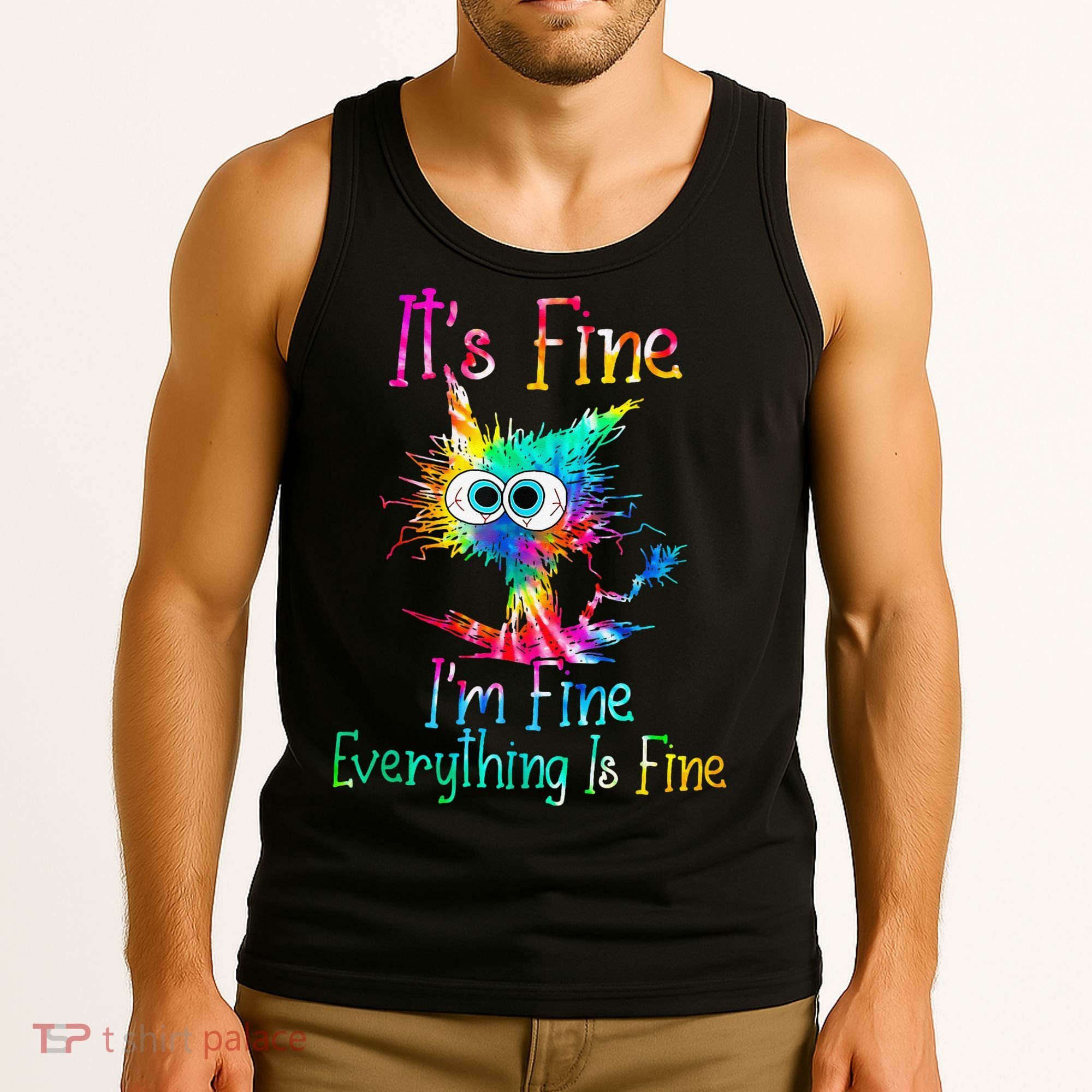 Its Fine Im Fine Everythings Fine Funny Cat Tie Dye Tank Top
