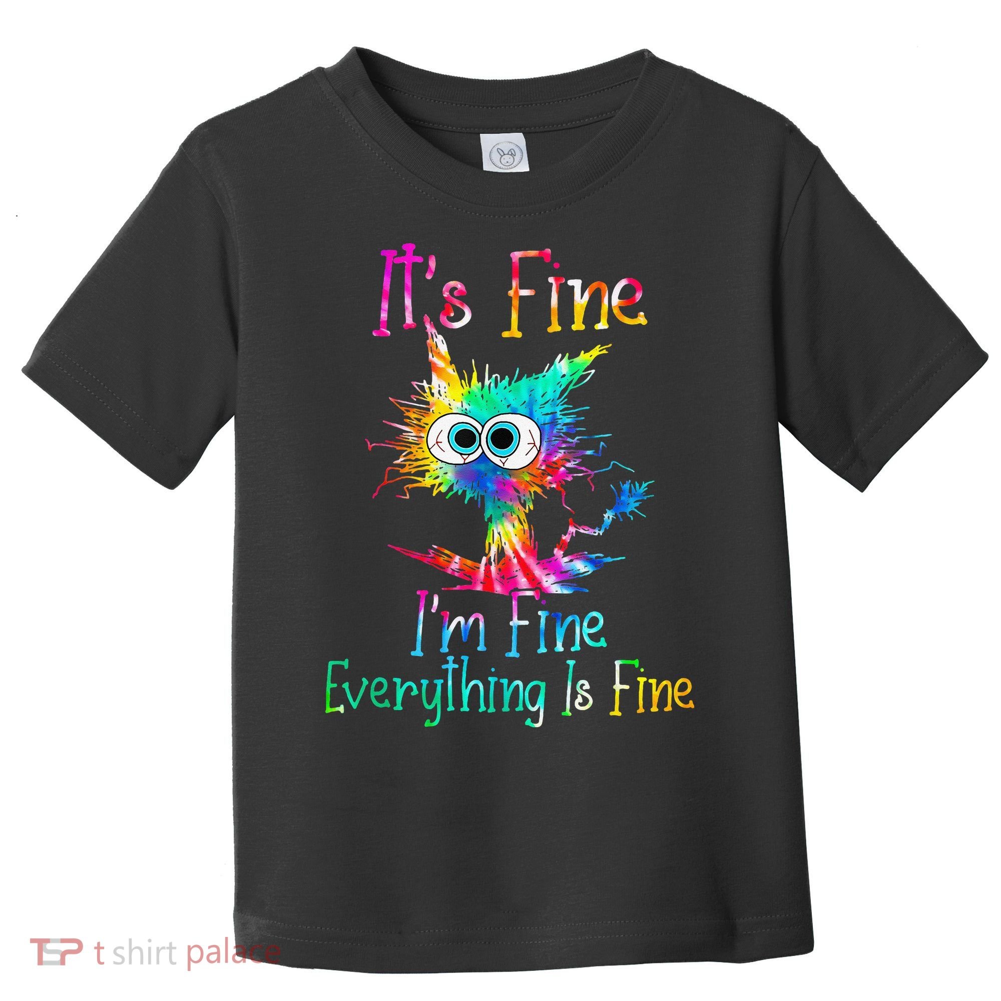 Its Fine Im Fine Everythings Fine Funny Cat Tie Dye Toddler T-Shirt
