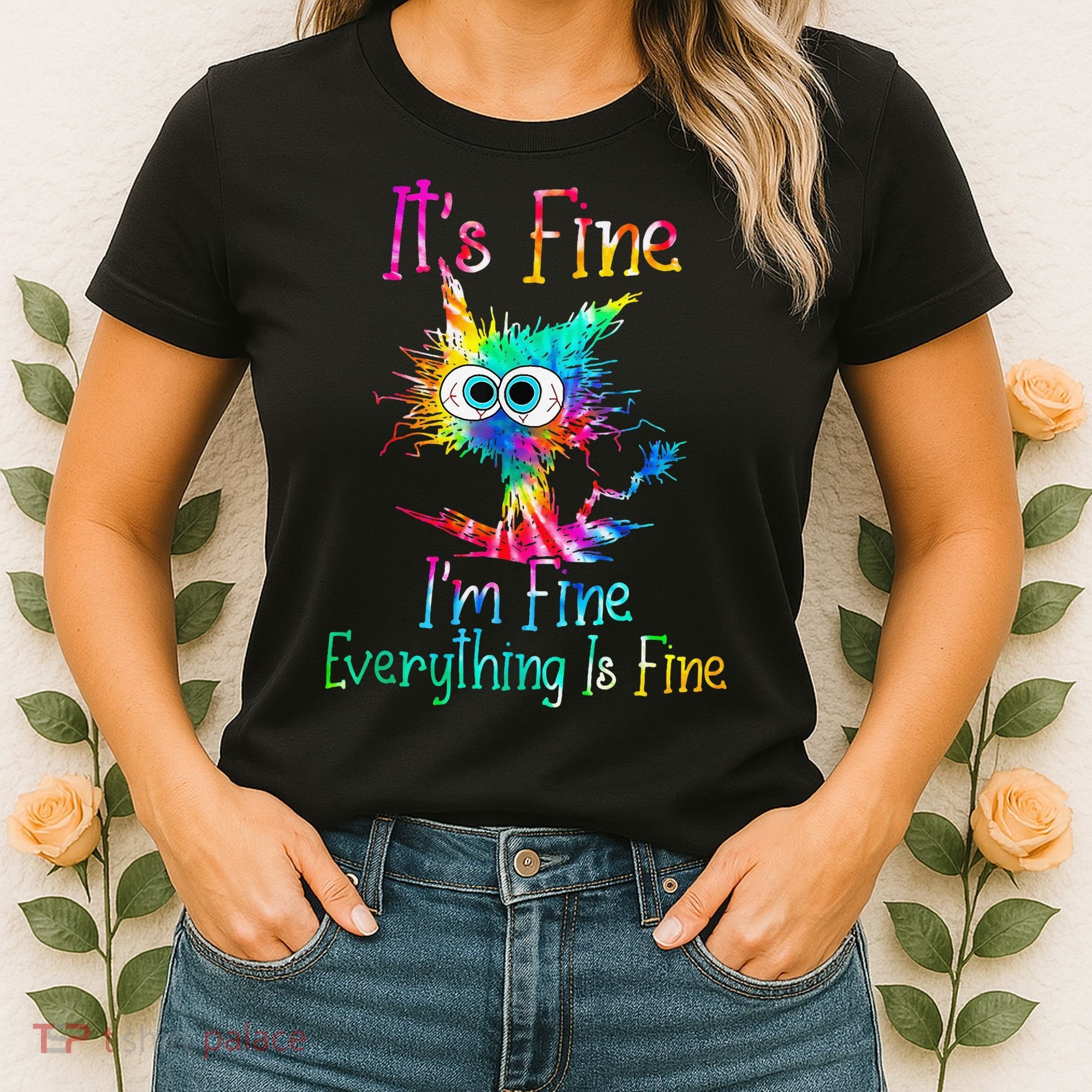 Its Fine Im Fine Everythings Fine Funny Cat Tie Dye Women's T-Shirt