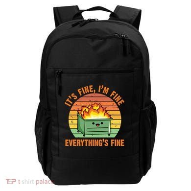 It's Fine I'm Fine Everything's Fine Lil Dumpster Fire Cool Gift Backpack