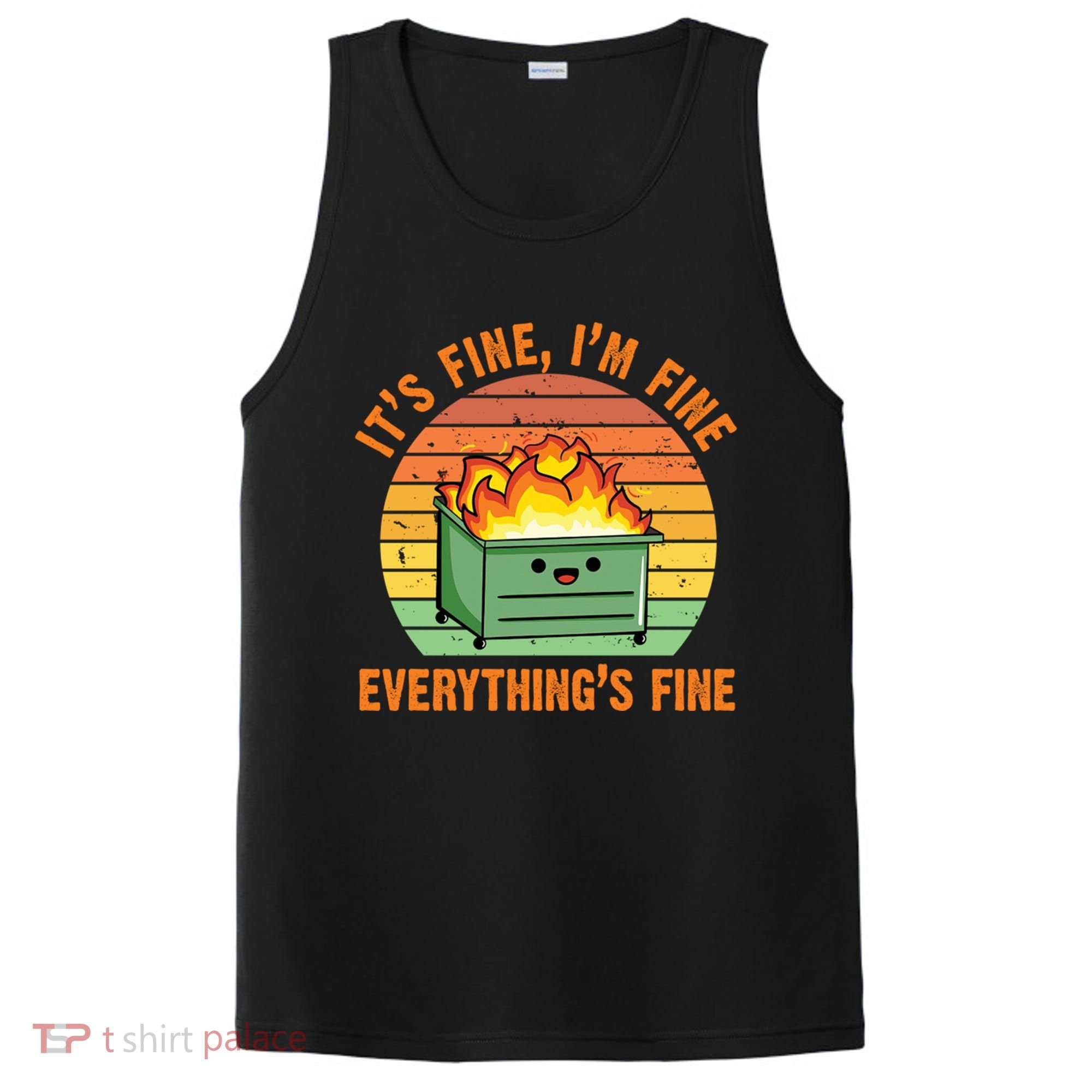 It's Fine I'm Fine Everything's Fine Lil Dumpster Fire Cool Gift PosiCharge Competitor Tank