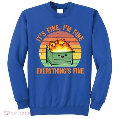 It's Fine I'm Fine Everything's Fine Lil Dumpster Fire Cool Gift Sweatshirt