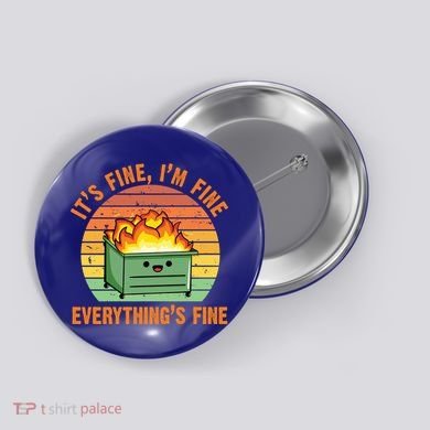 It's Fine I'm Fine Everything's Fine Lil Dumpster Fire Cool Gift Button