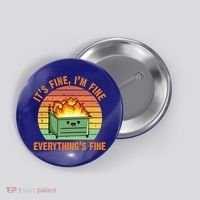 It's Fine I'm Fine Everything's Fine Lil Dumpster Fire Cool Gift Button thumb 0