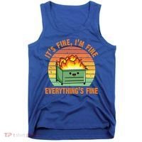 It's Fine I'm Fine Everything's Fine Lil Dumpster Fire Cool Gift Tank Top thumb 0