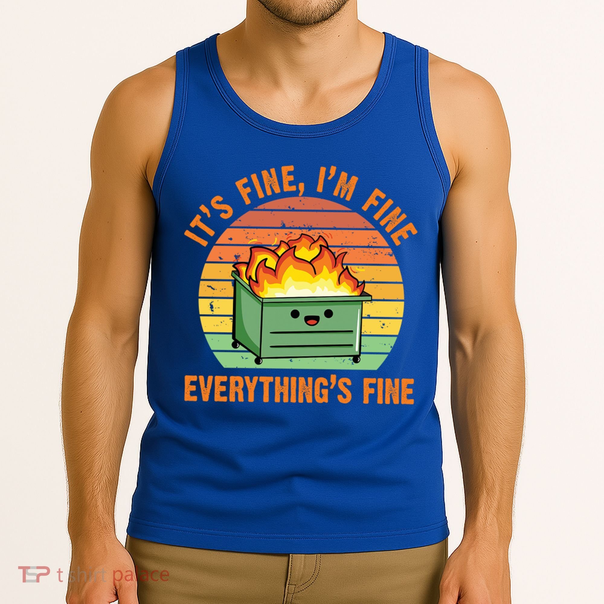 It's Fine I'm Fine Everything's Fine Lil Dumpster Fire Cool Gift Tank Top
