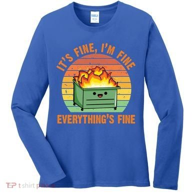 It's Fine I'm Fine Everything's Fine Lil Dumpster Fire Cool Gift Women's Long Sleeve Shirt