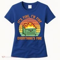 It's Fine I'm Fine Everything's Fine Lil Dumpster Fire Cool Gift Women's T-Shirt thumb 0