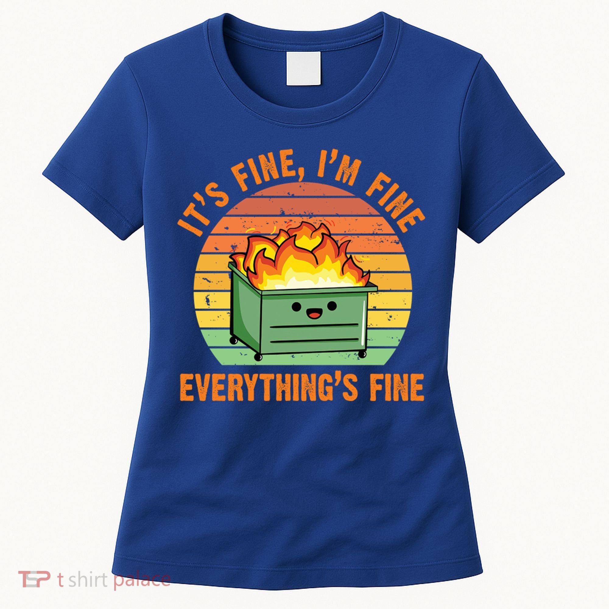 It's Fine I'm Fine Everything's Fine Lil Dumpster Fire Cool Gift Women's T-Shirt