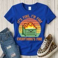 It's Fine I'm Fine Everything's Fine Lil Dumpster Fire Cool Gift Women's T-Shirt thumb 3