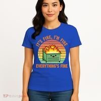 It's Fine I'm Fine Everything's Fine Lil Dumpster Fire Cool Gift Women's T-Shirt thumb 4