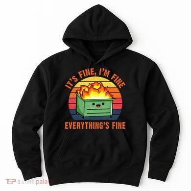 ItS Fine IM FineEverythingS Fine Lil Dumpster Fire Cool Hoodie