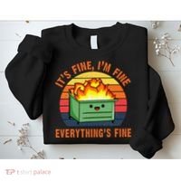 ItS Fine IM FineEverythingS Fine Lil Dumpster Fire Cool Sweatshirt thumb 2