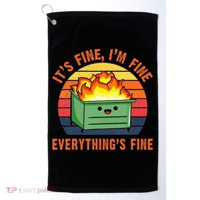 ItS Fine IM FineEverythingS Fine Lil Dumpster Fire Cool Golf Towel