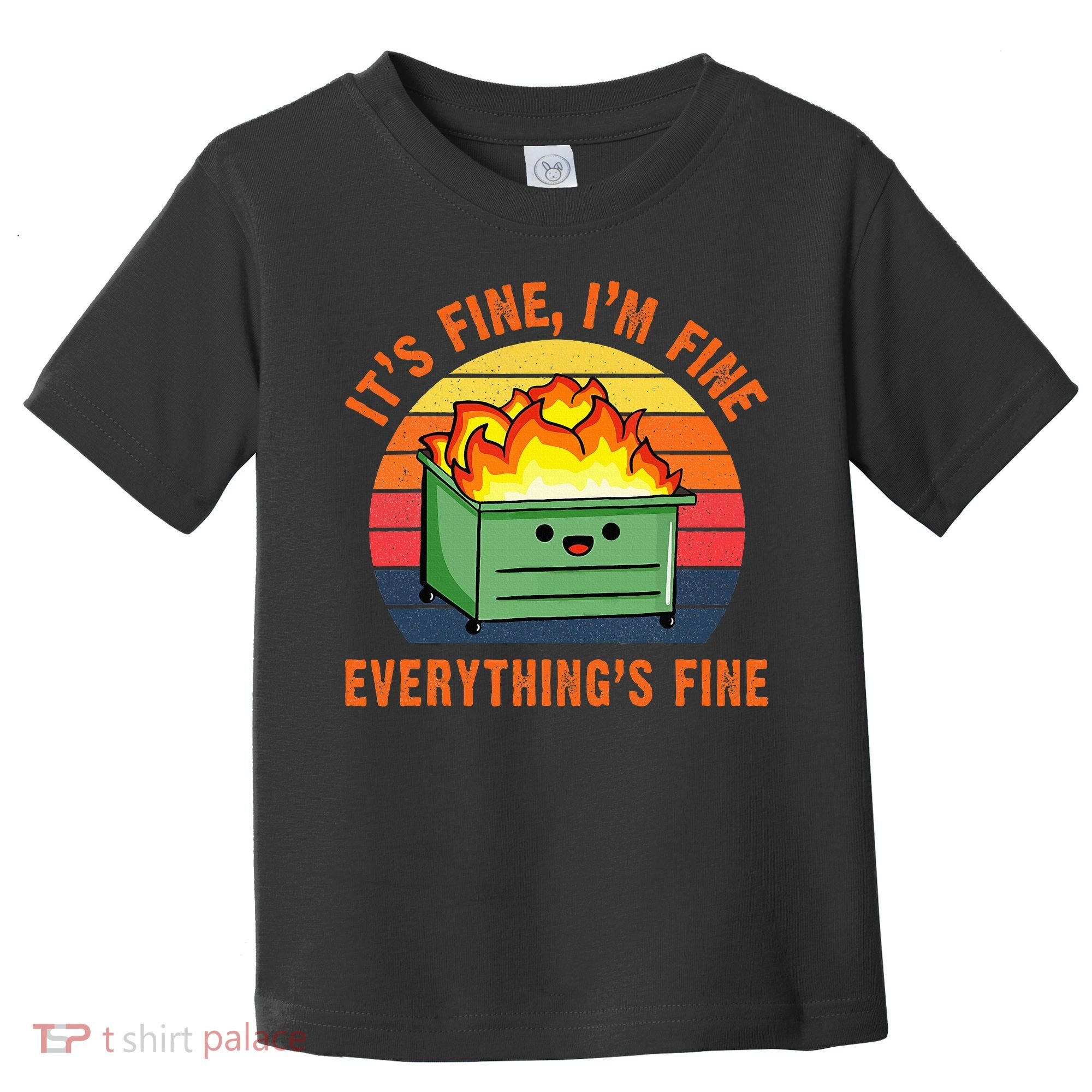 ItS Fine IM FineEverythingS Fine Lil Dumpster Fire Cool Toddler T-Shirt