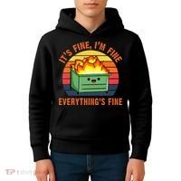 ItS Fine IM FineEverythingS Fine Lil Dumpster Fire Cool Kids Hoodie thumb 4