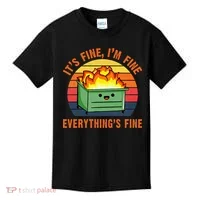 ItS Fine IM FineEverythingS Fine Lil Dumpster Fire Cool Kids T-Shirt thumb 0