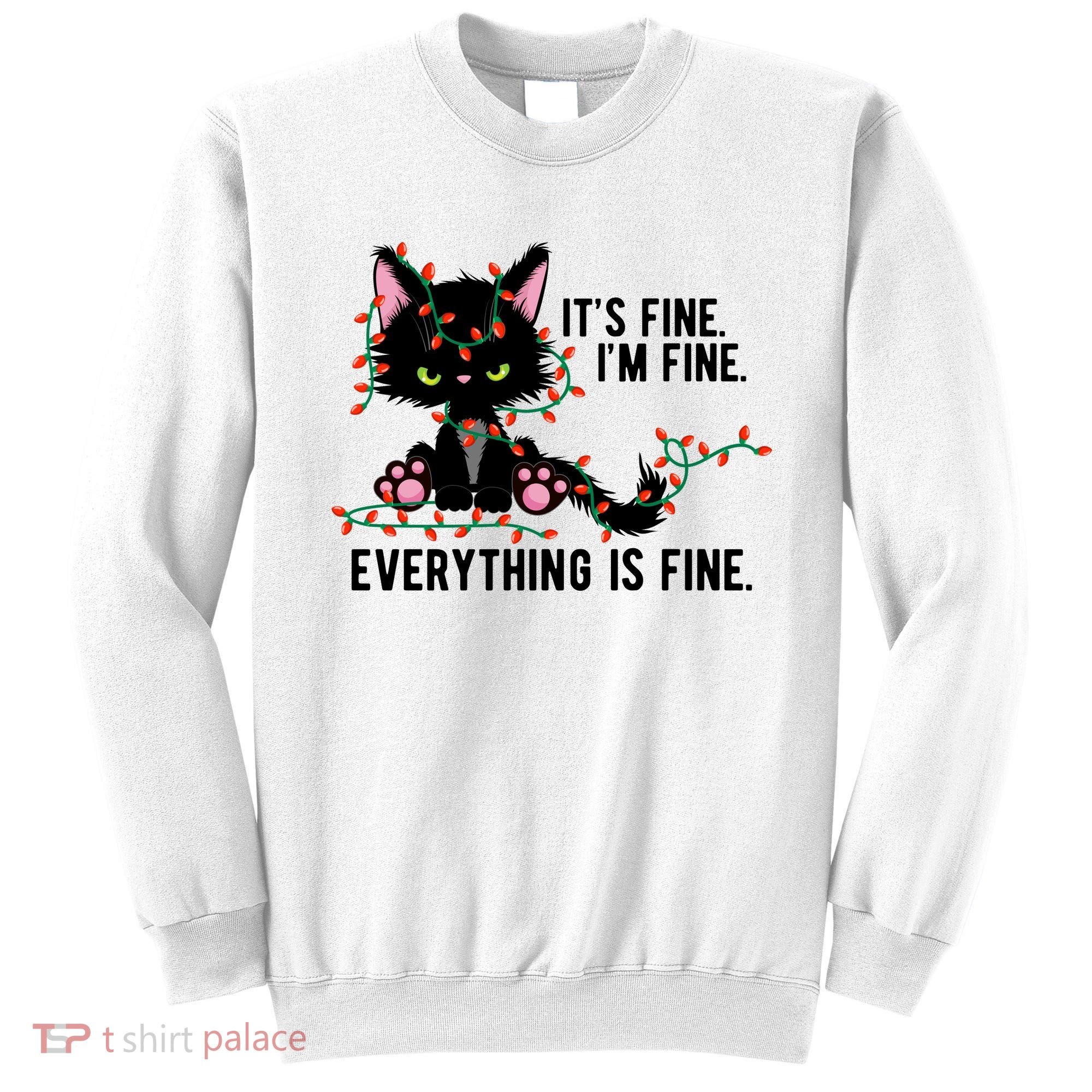 Its Fine Im Fine Everything Is Funny Cat Christmas Sweatshirt