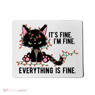 Its Fine Im Fine Everything Is Funny Cat Christmas Mousepad