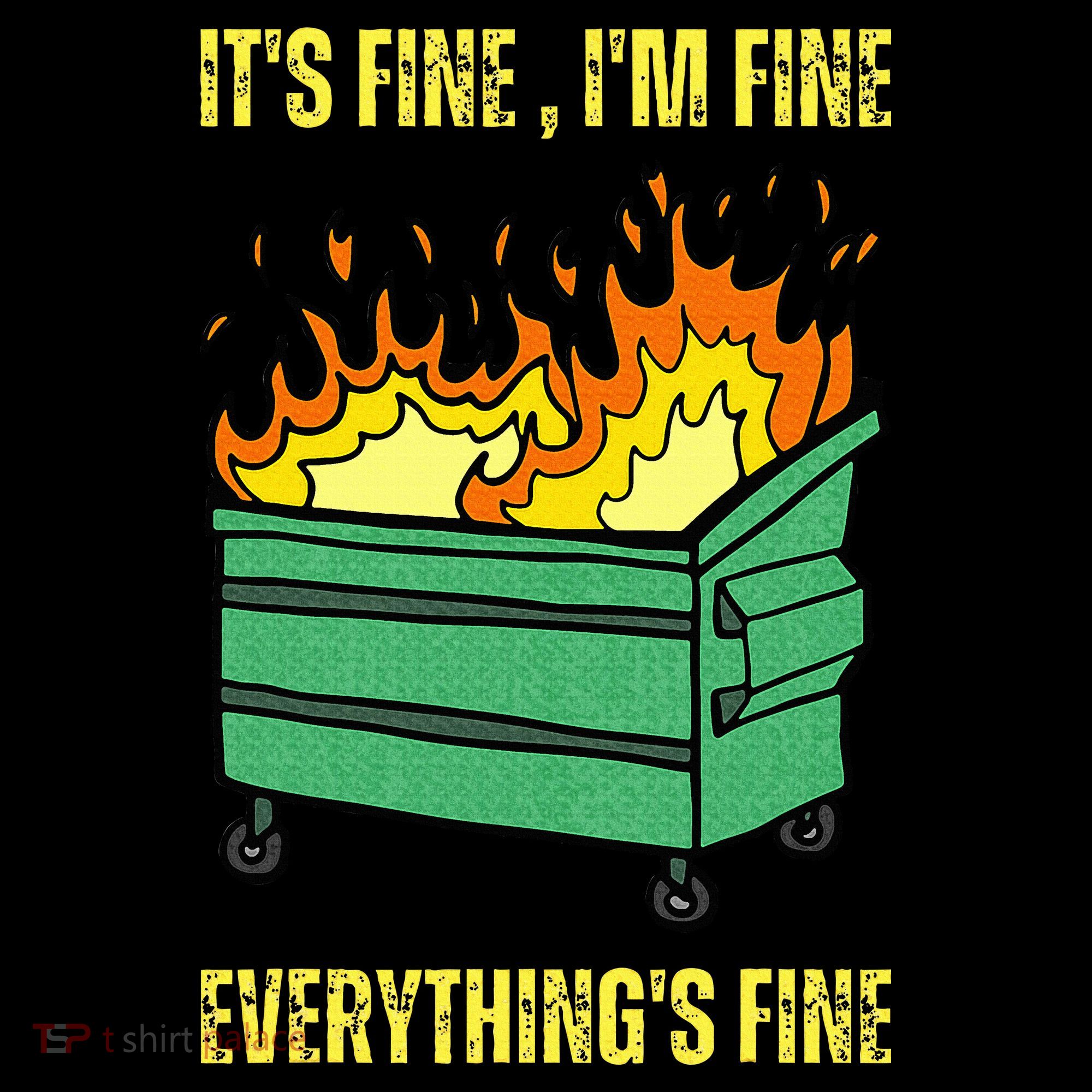 ItS Fine IM Fine Everything Is Fine Lil Dumpster Fire Doggie Tank