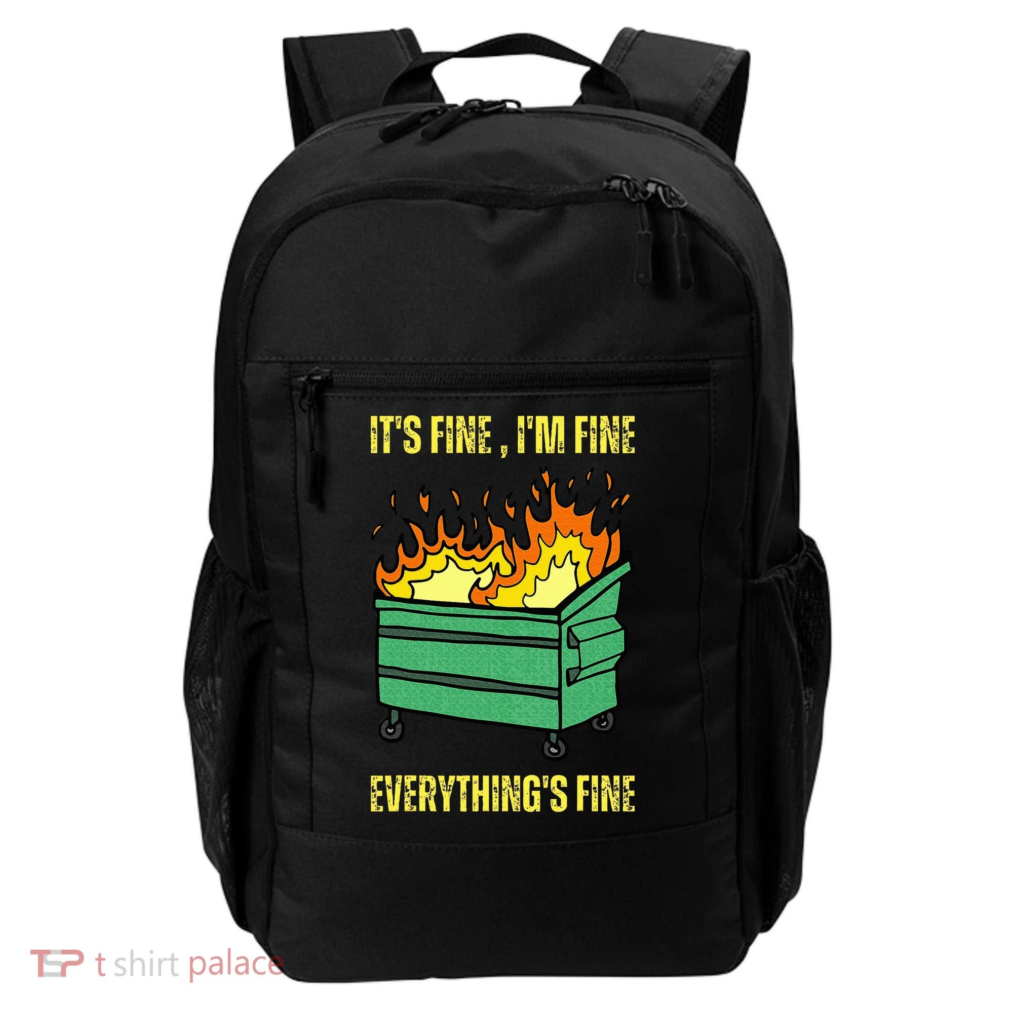 ItS Fine IM Fine Everything Is Fine Lil Dumpster Fire Backpack