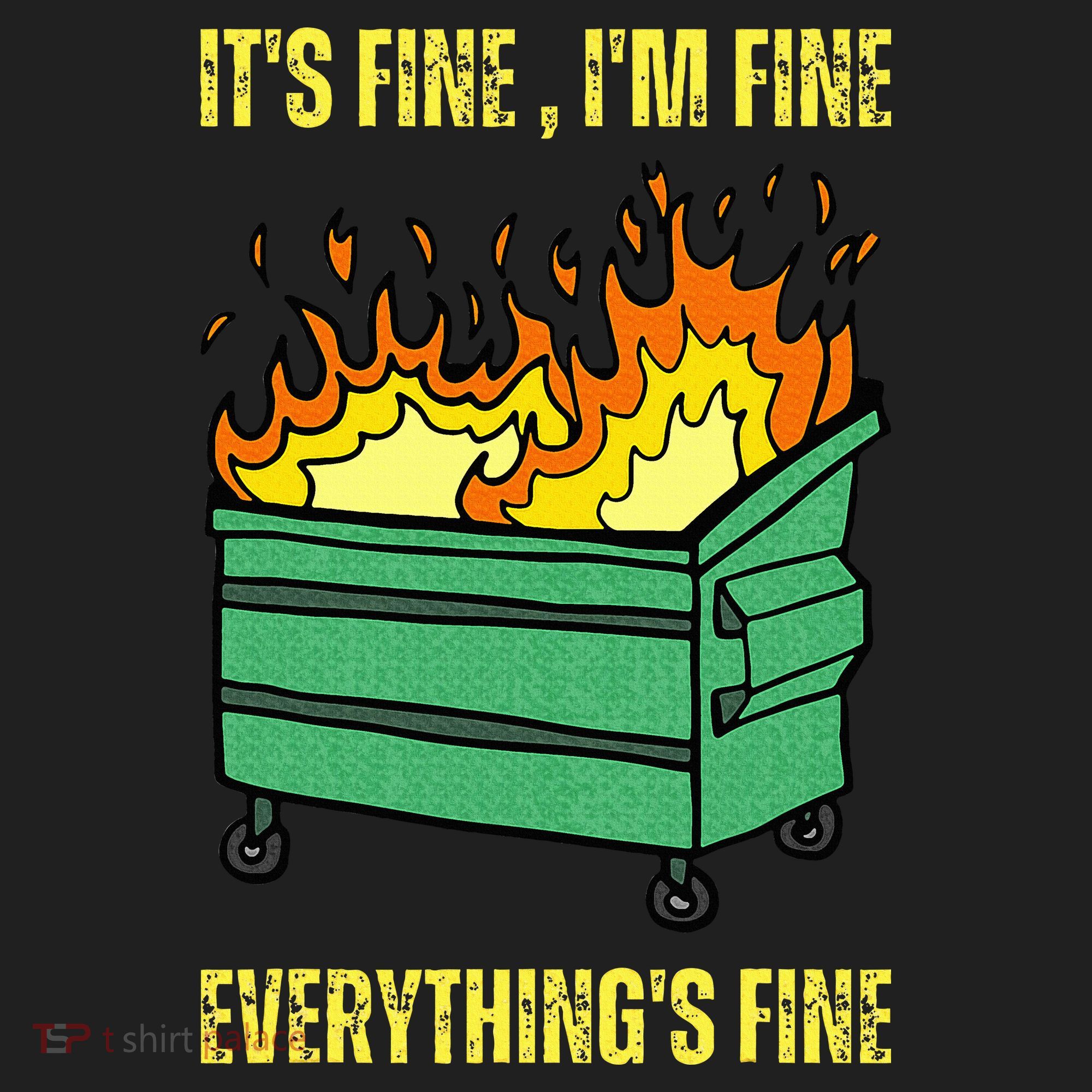ItS Fine IM Fine Everything Is Fine Lil Dumpster Fire Tumbler