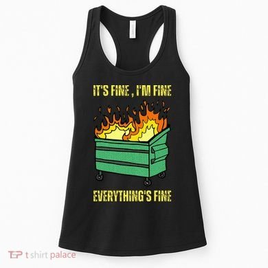 ItS Fine IM Fine Everything Is Fine Lil Dumpster Fire Women's Tank Top